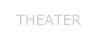 THEATER