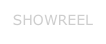 SHOWREEL